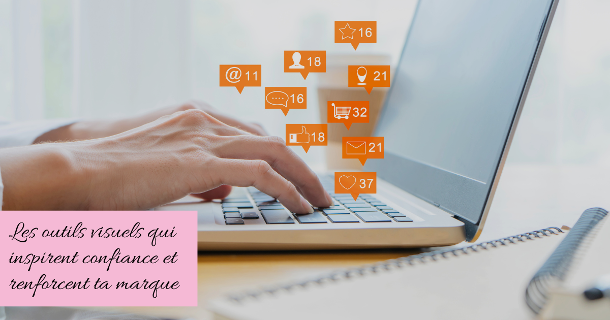 Les outils visuels qui inspirent confiance et renforcent ta marque