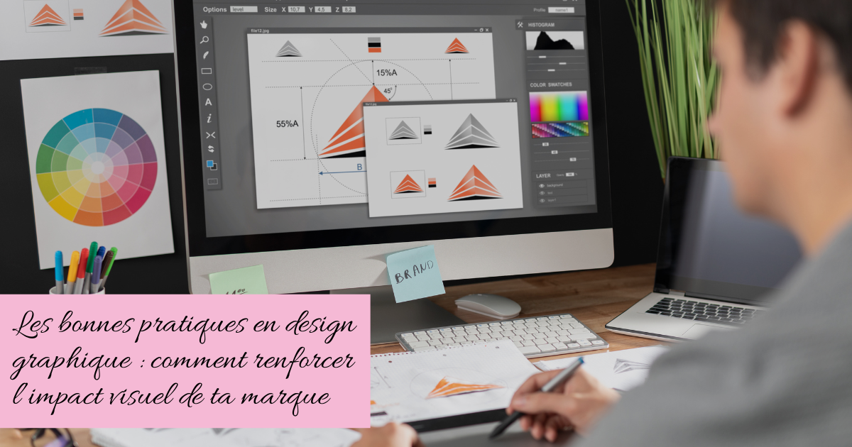 Les bonnes pratiques en design graphique : comment renforcer l’impact visuel de ta marque