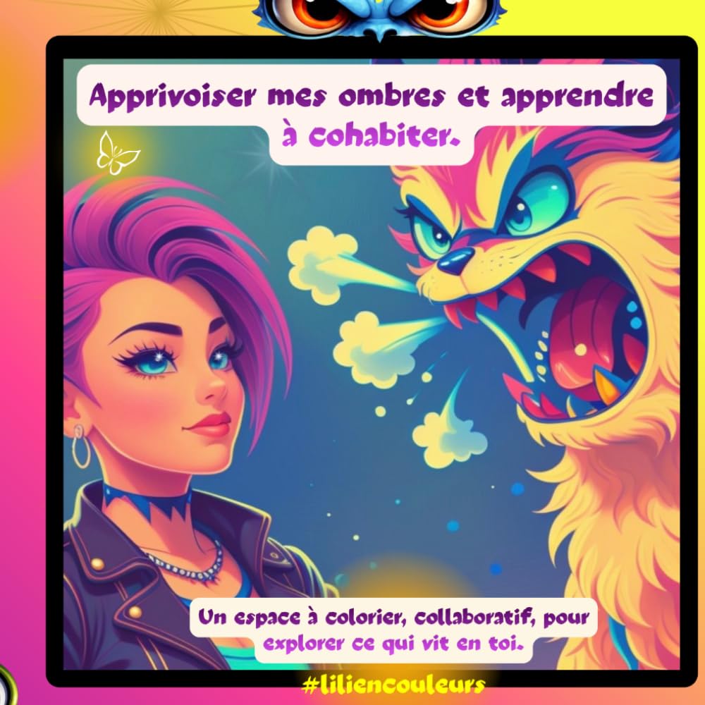 Apprivoiser mes ombres et apprendre à cohabiter.: Un espace à colorier, collaboratif, pour explorer ce qui vit en toi.