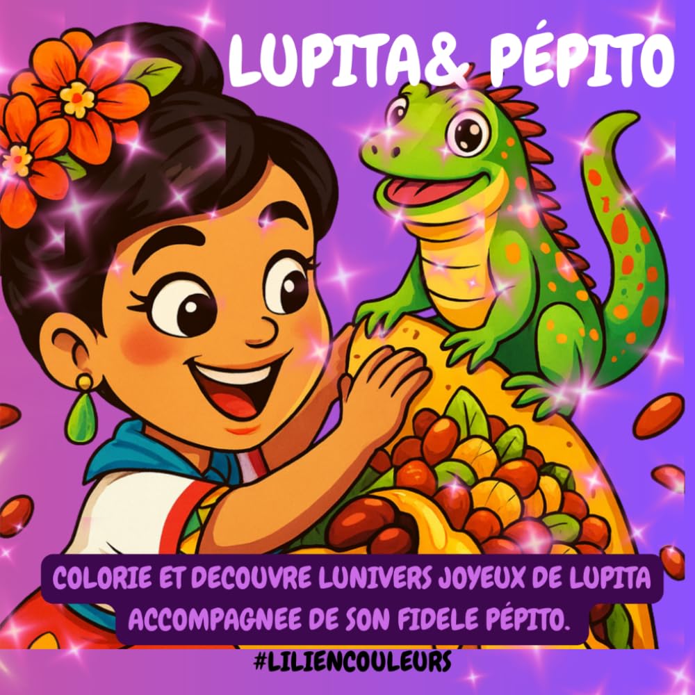 Lupita & Pépito – Joie en fête au Mexique: Colorie et découvre l’univers joyeux de Lupita, accompagnée de son fidèle Pépito.