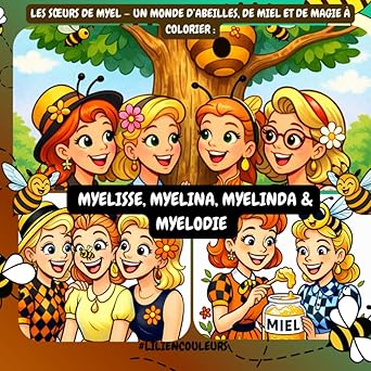 Les Sœurs de Myel — Un monde d’abeilles, de miel et de magie à colorier: Myelisse & Myelina, & Myelinda & Myelodie