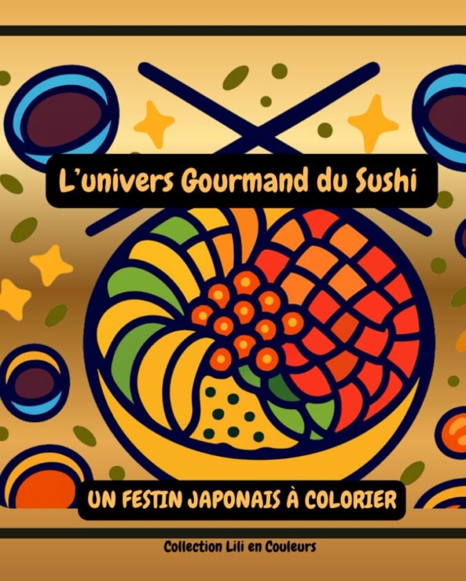L'univers Gourmand du Sushi Un Festin Japonais à colorier: Détente créativité et plaisir à chaque page