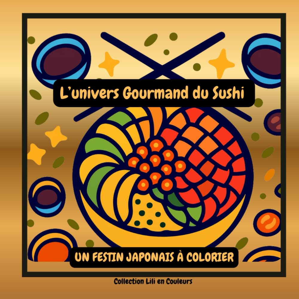 L'univers Gourmand du Sushi Un Festin Japonais à colorier: Détente créativité et plaisir à chaque page